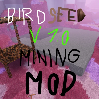 Bird Seed Mining Mod (LOWER LAGS)